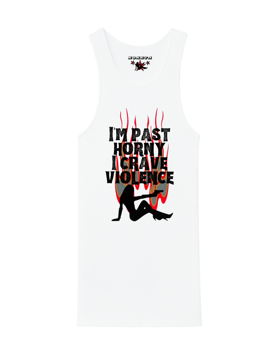 I'm Past Horny I Crave Violence Tank