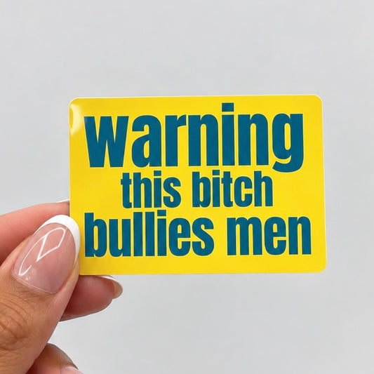Warning: This Bitch Bullies Men — Waterproof Sticker